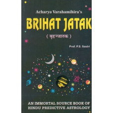 Acharya Varahamihira's Brihat Jatak: An Immortal Source Book of Hindu Predictive Astrology